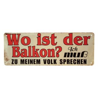 Blechschild Wo ist der Balkon? Ich muss zu meinem Volk...