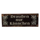 Blechschild Draußen nur Kännchen